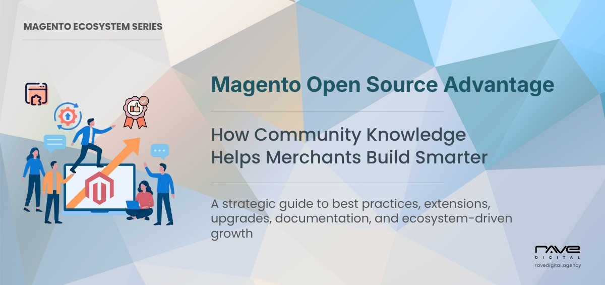Magento Open Source Community Knowledge Helping Merchants Build Smarter Ecommerce Stores and Drive Growth